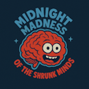 Midnight Madness of the Shrunk Minds